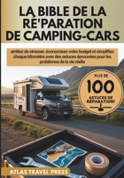 LA BIBLE DE LA RÉ'PARATION DE CAMPING-CARS: arrêtez de stresser, économisez votre budget et simplifiez chaque kilomètre avec des astuces éprouvées pour les problèmes de la vie réelle (French Edition) B0FH8WXL3R Book Cover