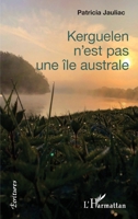 Kerguelen n'est pas une île australe (Écritures) (French Edition) 2343211809 Book Cover