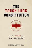 The Tough Luck Constitution and the Assault on Health Care Reform 0199970025 Book Cover
