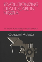 REVOLUTIONIZING HEALTHCARE IN NIGERIA: THE ROLE OF AUTOMATION IN NIGERIA’S MEDICAL LABS B0F1LHYQ4N Book Cover