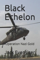 Black Echelon: Operation Nazi Gold 1096441624 Book Cover