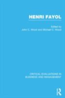 Henri Fayol: Critical Evaluations in Business and Management 0415248205 Book Cover