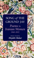Song of the Ground Jay: Poems by Iranian Women, 1960-2022 1949445488 Book Cover