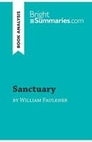 Sanctuary by William Faulkner (Book Analysis): Detailed Summary, Analysis and Reading Guide 2808019491 Book Cover