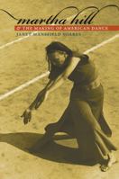 Martha Hill and the Making of American Dance 0819568996 Book Cover