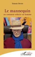 Le mannequin: ou comment séduire un homme (Théâtres) (French Edition) 2343247722 Book Cover