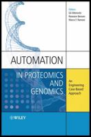 Automation in Proteomics and Genomics: An Engineering Case-Based Approach 0470727233 Book Cover