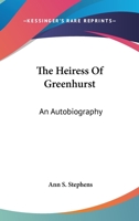 The Heiress of Greenhurst: An Autobiography 0548474850 Book Cover