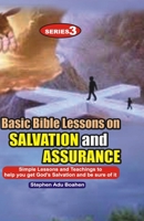 Basic Bible Lessons on Salvation and Assurance: Simple Lessons and Teachings to help you get God's Salvation B099BYLPDR Book Cover