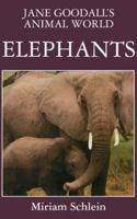 Jane Goodall's Animal World: Elephants 1596875712 Book Cover