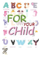 For Your Child: the Ultimate writing workbook/coloring book/activity book/learning to write drawing and coloring B08B7K5CG5 Book Cover