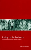 Living on the Periphery: Development and the Islamization of the Orang Asli 1920901906 Book Cover