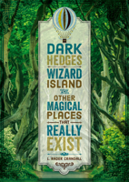 Dark Hedges, Wizard Island, and Other Magical Places That Really Exist 0762467517 Book Cover