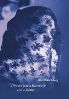 I Wasn't Just a Housewife and a Mother ... 3952476641 Book Cover