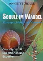 Schule im Wandel: Konzepte, Ideen und Visionen. Gespräche mit Expertinnen und Experten. 3744874001 Book Cover