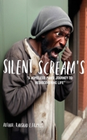 Silent Screams: A Homeless Man's Journey to Rediscovering Life 9655783405 Book Cover