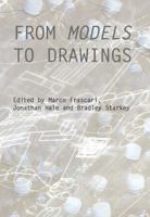 From Models to Drawings: Imagination and Representation in Architecture (Critiques Ahra) 0415487986 Book Cover