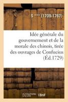Idée Générale Du Gouvernement Et De La Morale Des Chinois: Et Réponse a Trois Critiques 2329007957 Book Cover