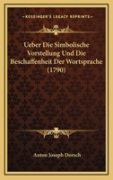 Ueber Die Simbolische Vorstellung Und Die Beschaffenheit Der Wortsprache (1790) 1148372954 Book Cover