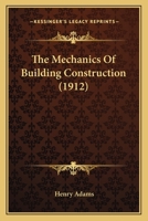 The Mechanics Of Building Construction 1167209427 Book Cover