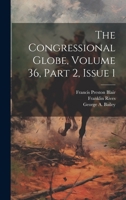 The Congressional Globe, Volume 36, Part 2, Issue 1 1022334832 Book Cover