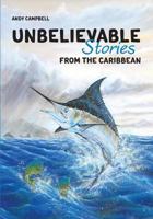 Unbelievable Stories from the Caribbean 9768244135 Book Cover