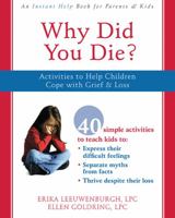 Why Did You Die?: Activities to Help Children Cope With Grief and Loss 1572246049 Book Cover