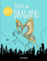 Finish the Drawing (Volume 1): 50 creative prompts for artists of all ages to sketch, color and draw! 1951613015 Book Cover