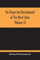 The Origin and Development of the Moral Ideas; Volume 2 9354213413 Book Cover