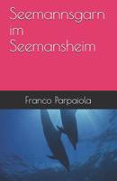 Seemannsgarn im Seemansheim. 1099530946 Book Cover