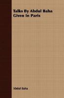 Talks By Abdul Baha Given In Paris 1015172725 Book Cover