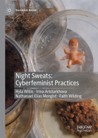 Night Sweats: Cyberfeminist Practices (Palgrave BioArt) 3032069548 Book Cover