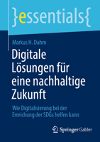 Digitale Lösungen Für Eine Nachhaltige Zukunft: Wie Digitalisierung Bei Der Erreichung Der Sdgs Helfen Kann 3658445882 Book Cover