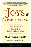 The Joys Of Compounding: The Passionate Pursuit Of Lifelong Learning 0231197322 Book Cover