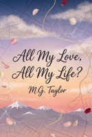 All My Love, All My Life? B0GPNG2M2P Book Cover
