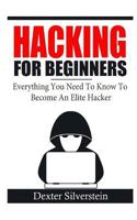 Hacking For Beginners: Everything You Need To Know To Become An Elite Hacker 1791546943 Book Cover