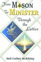 From Mason to Minister - Through the Lattice 0982707479 Book Cover