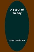 A Scout of To-day 9357919600 Book Cover