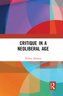 Critique in a Neoliberal Age 1032083255 Book Cover