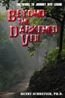 Beyond the Darkened Veil 1449901271 Book Cover