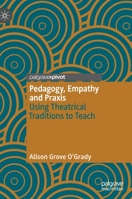 Pedagogy, Empathy and Praxis: Using Theatrical Traditions to Teach 3030395251 Book Cover