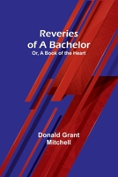 Reveries of a Bachelor; Or, A Book of the Heart 9357912053 Book Cover