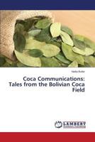 Coca Communications: Tales from the Bolivian Coca Field 365957029X Book Cover
