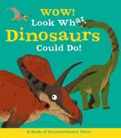 Wow! Look What Dinosaurs Could Do! 0753474530 Book Cover