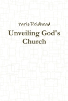 Unveiling God's Church 1312578017 Book Cover