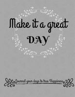 Make It a great day 1976036356 Book Cover