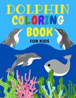 Dolphin Coloring Book: 45 Cute dolphins, fun coloring pages for kids & toddlers | 8.5”x11” (21.59 x 27.94 cm), 92 pages B08Q6DHM7Y Book Cover