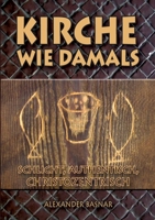 Kirche wie damals: schlicht, authentisch, christozentrisch (German Edition) 3769320476 Book Cover