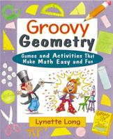 Groovy Geometry: Games and Activities That Make Math Easy and Fun 0471210595 Book Cover