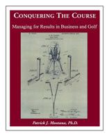 Conquering the Course: Managing for Results in Business and Golf 149095600X Book Cover